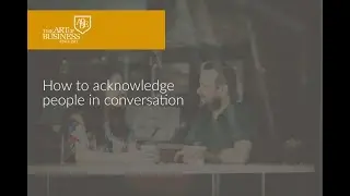 152 How to acknowledge people in conversation