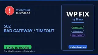 502 Bad Gateway / Timeout - Fix It Fast | No Data Loss | WP Fix by Blimx