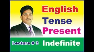 Tense, Present Indefinite Tense-Lecture no. 3 (Prof.Rana Shakil Academia)