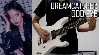 Dreamcatcher (드림캐쳐) - Odd Eye (Guitar Cover)