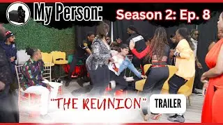 My Person Season 2 Ep. 8 "THE REUNION" TEASER TRAILER!!!