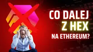 Dlaczego sprzedałem prawie wszystkie HEX'y na Ethereum? Jak przejść przez most? Opłaca się?