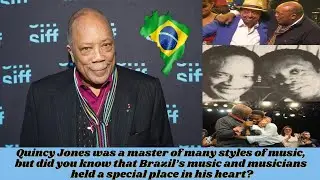 Quincy Jones, master of numerous musical styles, was also a big fan of Brazil's music and musicians