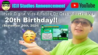 New Digital Vids Episodes Releases on Cesar Rosas Jr.'s 20th Birthday!! | [CJ] Studios Announcements