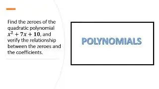 Find the zeroes of the quadratic polynomial x2 + 7x + 10, and verify #polynomials #cbseclass10maths