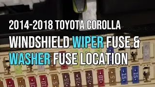 Windshield Wiper & Washer Fuse Location, 2014-2018 Toyota Corolla,  2014 2015 2016 2017 2018