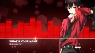 ▶Nightcore ★ What's Your Name