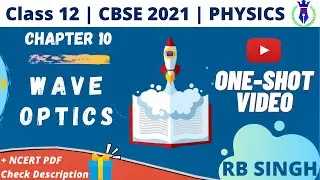 Wave Optics | Class 12 | One-Shot | CBSE Board 2021 | By RB Singh