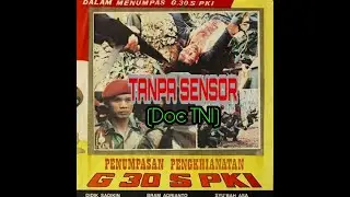 TANPA SENSOR !! FILM G-30S/PKI (DOC TNI)