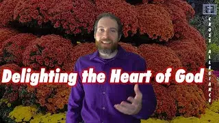 Delighting the Heart of God