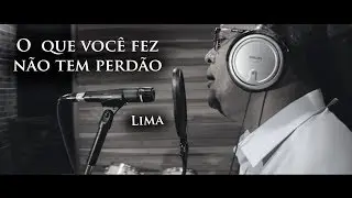 O  que você fez não tem perdão - Lima