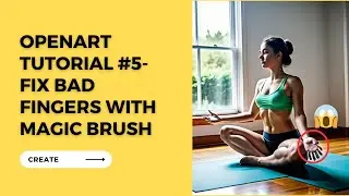 OpenArt Tutorial 5 - Fix Bad Fingers With Magic Brush/Inpainting