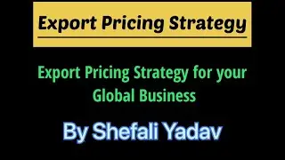 Export Pricing Strategy | By Shefali Yadav