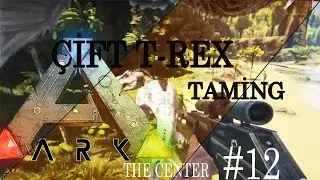 Çift T-Rex Taming | Ark Survival Evolved Türkçe | The Center 12