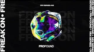 FREAK ON | PROFOUND MIX SERIES #06 [Tech House Mix]
