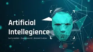 AI nima? Sun'iy intellekt haqida - AI turlari, AI ni o'rganish - Artificial intellegience
