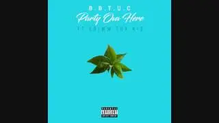 B.B.T.U.C - Party Ova Here (Ft. Grimm Tha Kid) [Prod. By MAYENiAC]