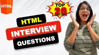 HTML Interview Questions | Top 20 QUESTIONS | Part-1 of HTML/CSS Interview Questions Series