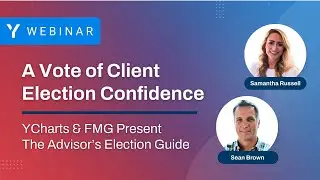 A Vote of Client Confidence: YCharts & FMG Present The Advisor’s Election Guide
