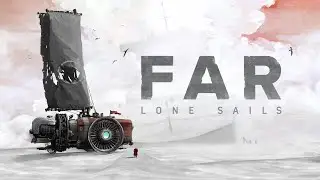FAR: Lone Sails | Стрим | Полное прохождение | Замечательное путешествие на сухопутном корабле