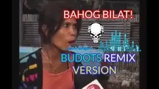 Bahog Bilat4t Remix Part 1. chupapapa   Budots Version