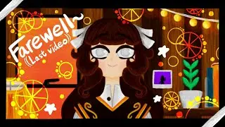 Farewell~ (Last video)