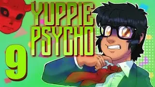 Yuppie Psycho Part 9 - Oh, Kalfou!