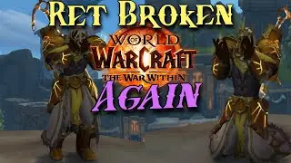 NOW WHAT?! - Ret Paladin PvP/PvE Bugs Continue! - WoW The War Within 11.0.2