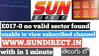 SUN DIRECT | E017 -0 No valid sector found | unable to view channels | WW.SUNDIRECT.IN | TELUGU |