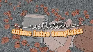 aesthetic anime intro templates no text and no bg music | 2020