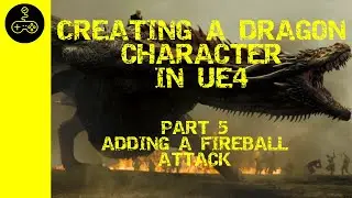 Unreal Engine Tutorial. Creating a Dragon. Part 5: Adding a fireball attack