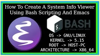 Bash Scripting Tutorials  | Creating A System Info Viewer In Bash Scripting &  Emacs
