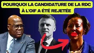Pourquoi la Candidature de la RDC à l'OIF a été Rejetée ???