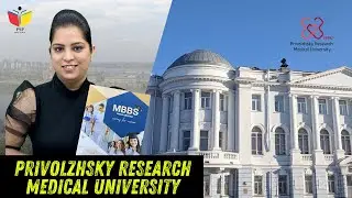Affordable MBBS Abroad with GREAT Facilities! | Privolzhsky Research Medical University (Russia) 🇷🇺
