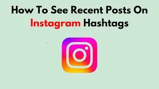 How To See Recent Posts On Instagram Hashtags (2026)