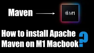 How to install Apache Maven in Macbook Air M1| Apple Silicon | macOs BigSur | 2021