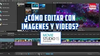 EDICIÓN DE VIDEO E IMÁGENES CON MOVIE STUDIO PLATINUM 15