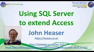 AEU 21 - Using SQL Server to extend Access - including Geography data  (John Heaser)