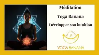 Méditation pour  développer son intuition