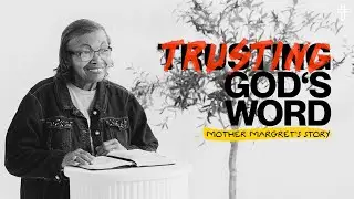 Trusting God’s Word // Mother Margaret