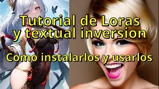 Tutorial de Loras y textual inversion, como instalarlos y usarlos