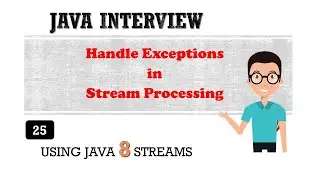 Java Interview Handle Exceptions in Stream Processing