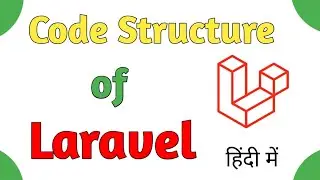 Understanding The Code Structure of Laravel | Laravel tutorial for beginners in hindi