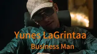 Yunes LaGrintaa - Business Man ( Officiel Audio)