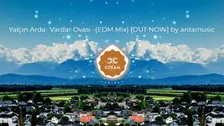 [FREE] Yalçın Arda - Vardar Ovası - (EDM Mix) [OUT NOW] | 🎧 ardamusic