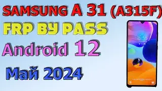 Samsung   A 31 (A315F) / FRP Bypass Android 12 | 2024 | Unlock/Bypass Google Account/ Май 2024