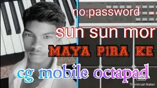 सुन सुन मोर मया पीरा के cg mobile octapad/Nirank mobile octapad