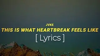THIS IS WHAT HEARTBREAK FEELS LIKE || JVKE || [ lyrics ] #4k #music