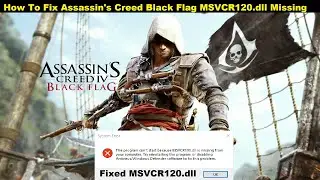 [Fixed] Assassin's Creed Black Flag msvcr120.dll Missing Error | How to Fix AC Black Flag msvcr120