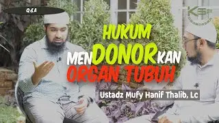Hukum Mendonorkan Organ Tubuh- Q&A Kspbertauhid.com - Ustadz Mufy Hanif Thalib, Lc.